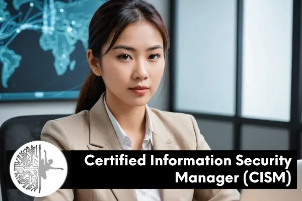 Certified Information Security Manager (CISM)