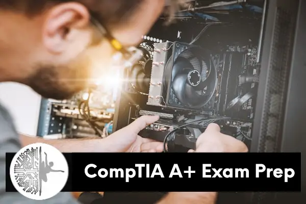 CompTIA A+ Exam Prep